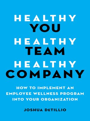 cover image of Healthy You, Healthy Team, Healthy Company: How to Implement an Employee Wellness Program in Your Organization